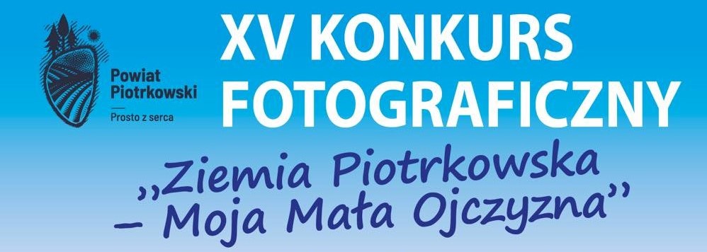 XV Konkurs Fotograficzny "Ziemia Piotrkowska - Moja Mała Ojczyzna".